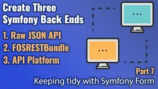 Create Three Symfony Back Ends - Part #7 - Symfony Form keeps you tidy