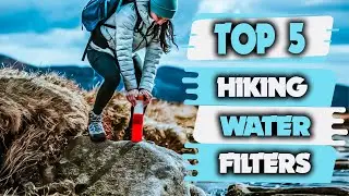 Best Hiking Water Filters - Top 5 Best Water Filters for Hiking