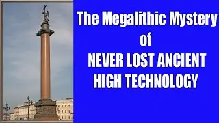 Heavier Than Any Obelisk Ever Moved. Alexander Column Moved With Ancient Never Lost Technology