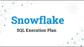 010 Snowflake - SQL Execution Plan in Snowflake