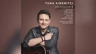 Tuna Kiremitçi feat. Yıldız Tilbe - Gelse de Ayrılık (Tuna Kiremitçi ve Arkadaşları II)