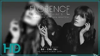 (Full HD) Florence+The Machine's Vocal Range - H.B. H.B. H.B: E♭3-C♯6 (D6) (3rd. Studio Album, 2015)