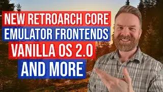 New RetroArch Core, Vanilla OS 2 no longer using Ubuntu and more!