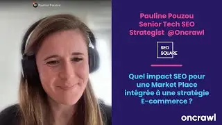 [SSQ6] Quel impact SEO pour une Market Place intégrée à une stratégie E-commerce ? - Pauline Pouzou