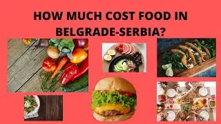 HOW MUCH COST FOOD IN BELGRADE???