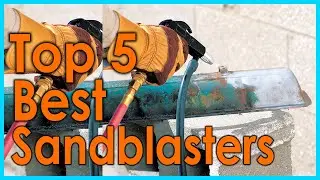 Best Sandblasters | Top 5 Sandblasters Review