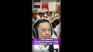 [PODCASTMERDEKA]-TOM LEMBONG SINGGUNG PEMERINTAHAN PERIODE 1 DAN 2