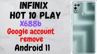 INFINIX HOT 10 PLAY X688B Android 11 Google account remove