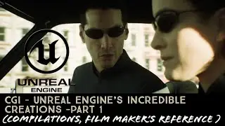 CGI - Unreal engine's incredible creations -Part 1 (Compilations only, filmmaker's reference)