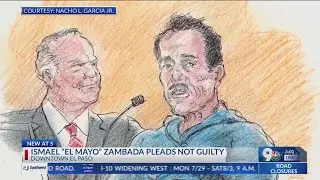 Ismael El Mayo Zambada pleads not guilty