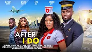 AFTER I DO - MAURICE SAM, ONYII ALEX, KENDRA ANINYEI, ANTHONY WOODE latest 2024 nigerian movies