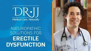 Naturopathic Solutions For Erectile Dysfunction | Dr. JJ Dugoua, ND | Naturopathic Doctor in Toronto