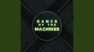 Dance of the Machines