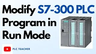 Modify Siemens SIMATIC S7 300 PLC Program in Run mode