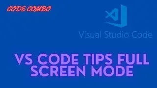 VS Code tips Full screen mode and the Toggle Full screen command best setting command full screen vs