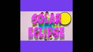 Solar Eclipse Song (short)