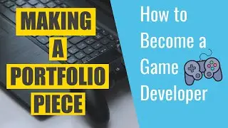 How to Showcase your Portfolio Piece - How to become a Game Dev