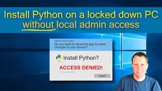 Install Python on a locked down PC without local admin