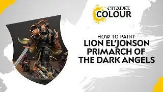 How to Paint: Lion El'Jonson, Primarch of the Dark Angels