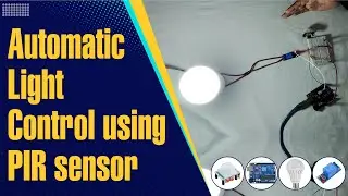 Automated Lighting System Using Arduino and PIR Sensor HC-SR501