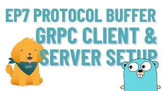 Ep7 Protobuf, gRPC Client & Server Setup in Golang