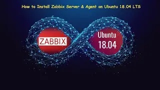 How to Install Zabbix Server & Agent on Ubuntu 18.04 LTS