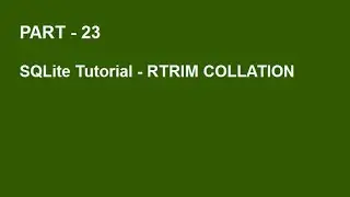 SQLite Tutorial Part 23 - RTRIM Collation