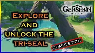 Genshin Impact: Explore and Unlock the Tri-seal | Completed!