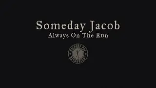 Someday Jacob . Always On The Run (Official Video)