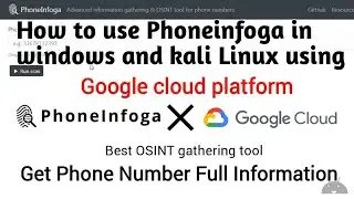 How to use Phoneinfoga using Google cloud platform!!