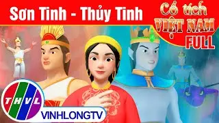 Sơn Tinh Thủy Tinh - FULL | Phim 3D Cổ tích Việt Nam | Phim Cổ Tích Hay Nhất Thế Giới | Cổ Tích THVL
