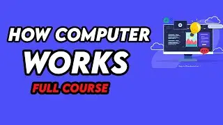 How Computer Works (Complete Course)