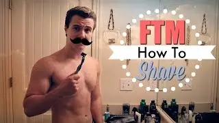 FtM - How To Shave Your Face