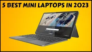 Top 5 Best Mini Laptops in 2023