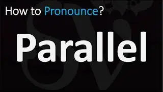 How to Pronounce Parallel? (CORRECTLY)