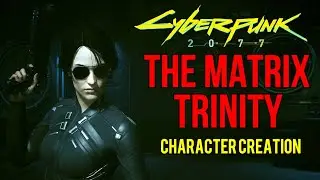 Cyberpunk 2077 (1.5 Updated in pinned Comment) TRINITY from THE MATRIX Character Creation