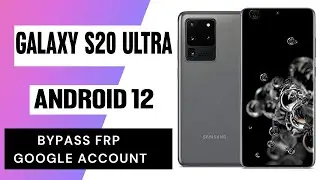 How to Bypass Samsung S20 Ultra Frp on Android 12