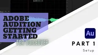 Adobe Audition Tutorial Part 1: Setup, Preferences, Panel Layout etc.