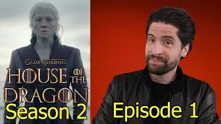 House of the Dragon: Season 2 - Episode 1 - Review