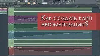 How to create autimation clips in FL Studio - 3 ways of automation | Tutorial