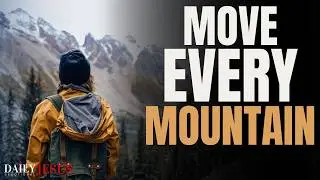 If You Want To Move EVERY Mountain in Your Life, Say This Prayer! (Blessed Christian Motivation)