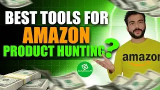 Best Tools For Amazon Product Hunting | Free Amazon Course | Amazon Product Hunting Tools