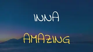 🎧 INNA - AMAZING (SLOWED & REVERB)