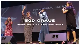 Cassiane, Bruna Karla, Eyshila e Flávia Afonso | 500 Graus (CIAD2020)