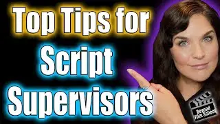 Top Tips for Script Supervisors | What Makes a Better Script Supervisor?