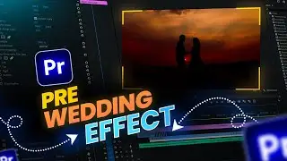 Pre Wedding Video Effect Tutorial in Premiere Pro