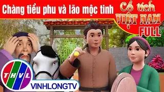 Chàng tiều phu và lão mộc tinh - FULL | Phim 3D Cổ tích Việt Nam | Phim Cổ Tích Hay Nhất Thế Giới