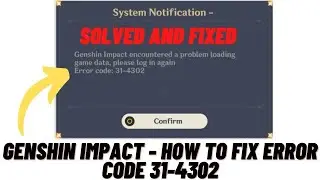 How to Fix Genshin Impact Error Code 31-4302 - Solved 2021