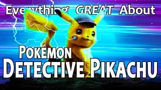 Everything GREAT About Pokémon Detective Pikachu!