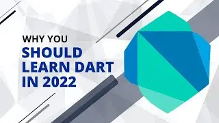 Why You Should Learn Dart in 2022 | Learn Dart Programming in 2022 | Should we Learn Dart in 2022